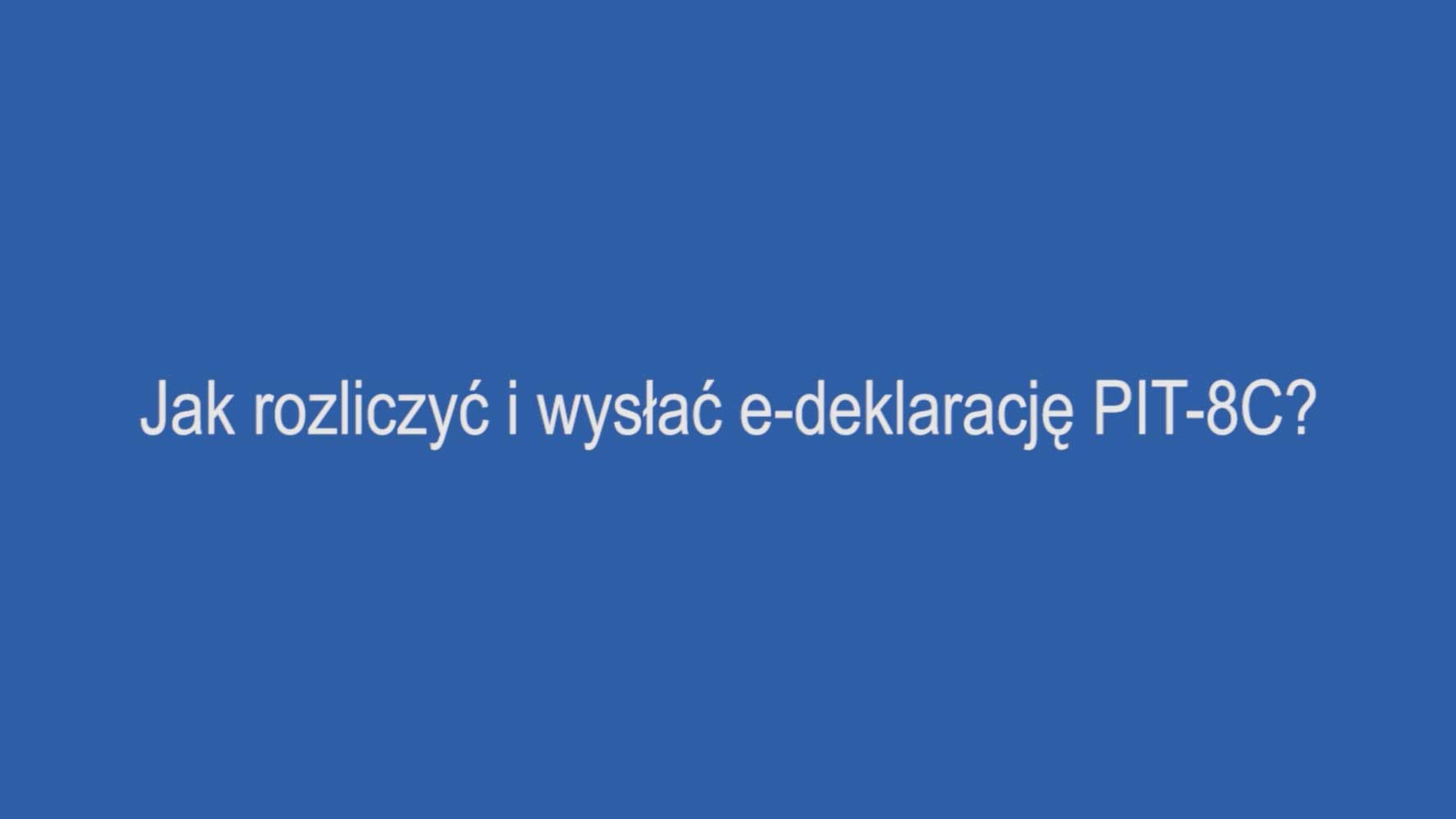 Jak rozliczyć i wysłać e-deklarację PIT-8C?